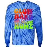 Glow Hard Or Glow Home 70s 80s Tie-Dye Long Sleeve Shirt