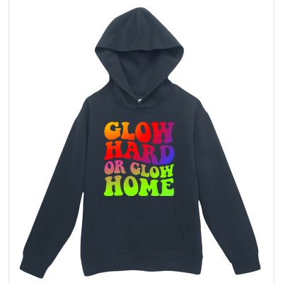 Glow Hard Or Glow Home 70s 80s Urban Pullover Hoodie