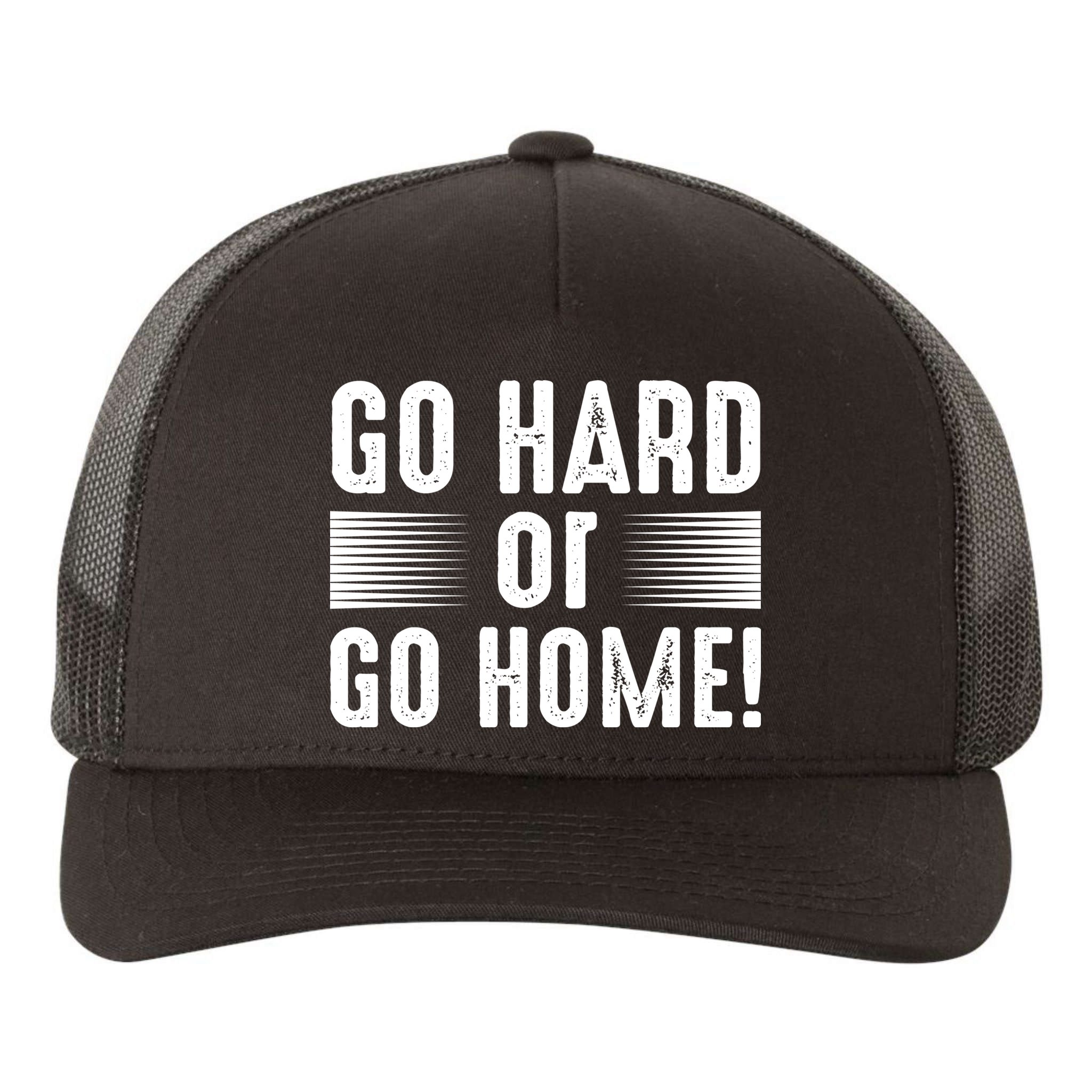 Go Hard Or Go Home Yupoong Adult 5-Panel Trucker Hat