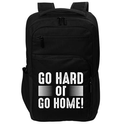 Go Hard Or Go Home Impact Tech Backpack