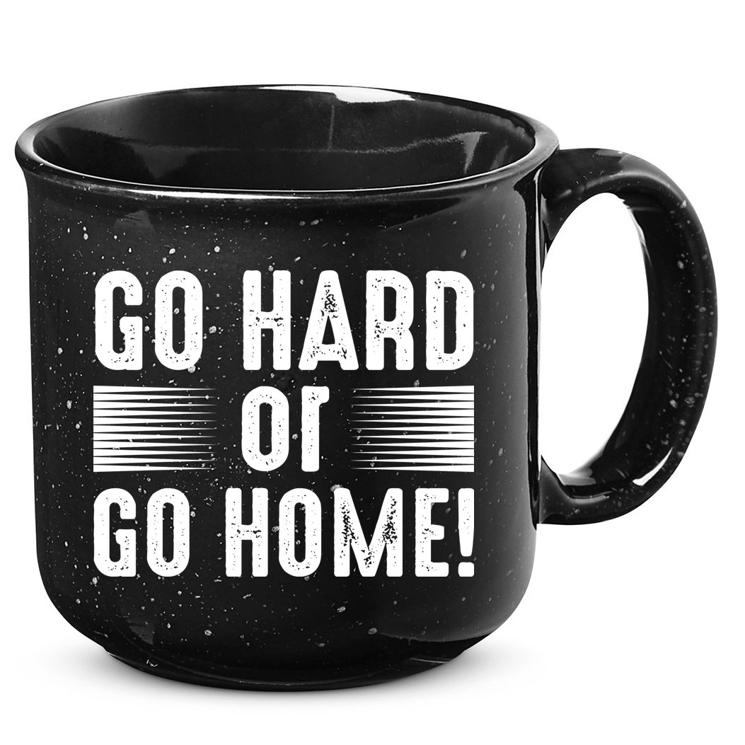 Go Hard Or Go Home 15oz Campfire Ceramic Mug
