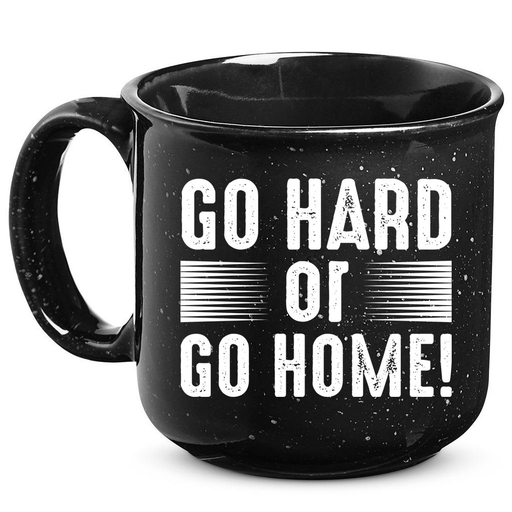 Go Hard Or Go Home 15oz Campfire Ceramic Mug