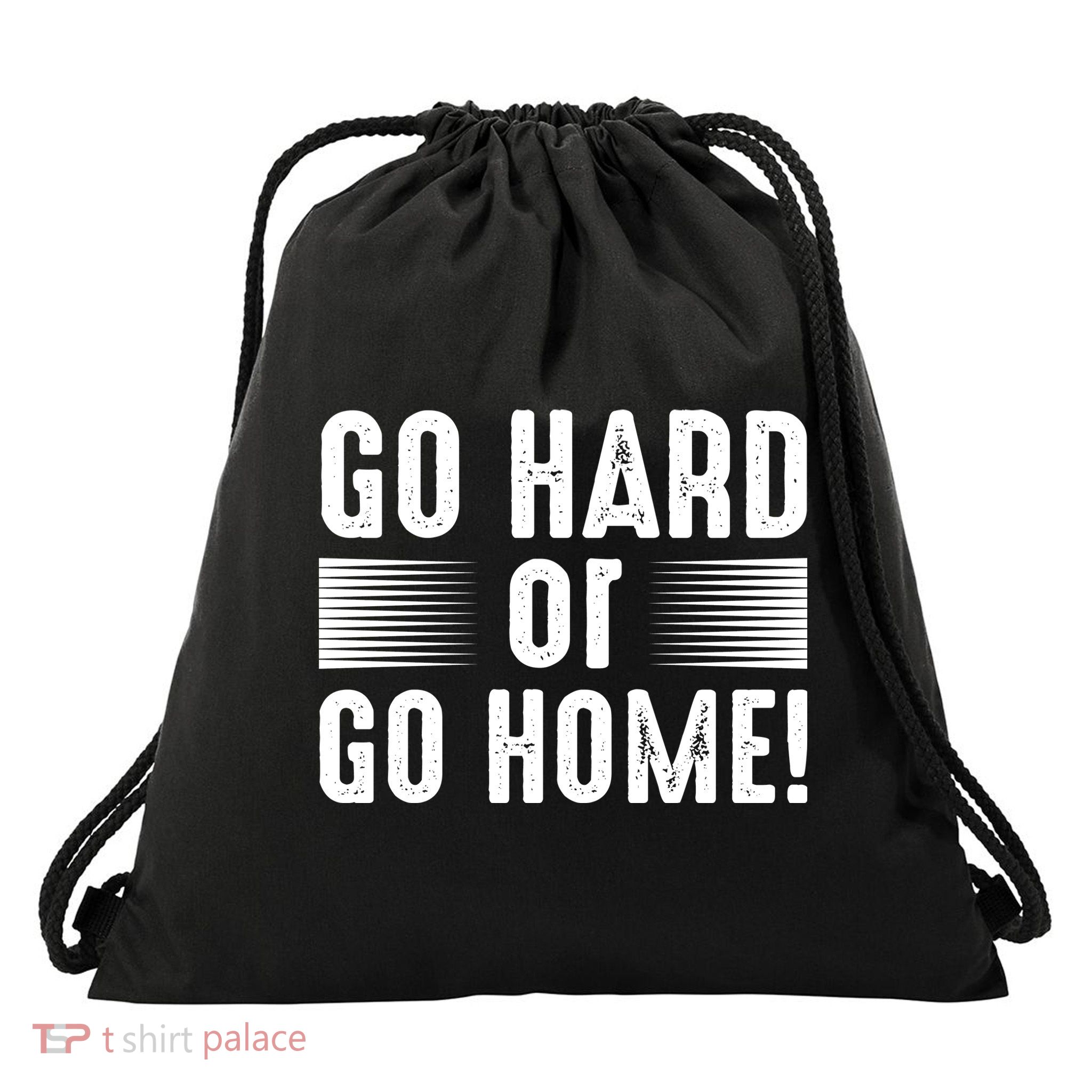 Go Hard Or Go Home Drawstring Bag