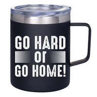 Go Hard Or Go Home 12oz Stainless Steel Coffee Mug