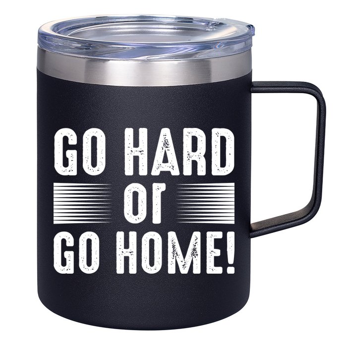 Go Hard Or Go Home 12oz Stainless Steel Coffee Mug