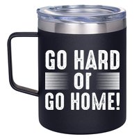 Go Hard Or Go Home 12oz Stainless Steel Coffee Mug