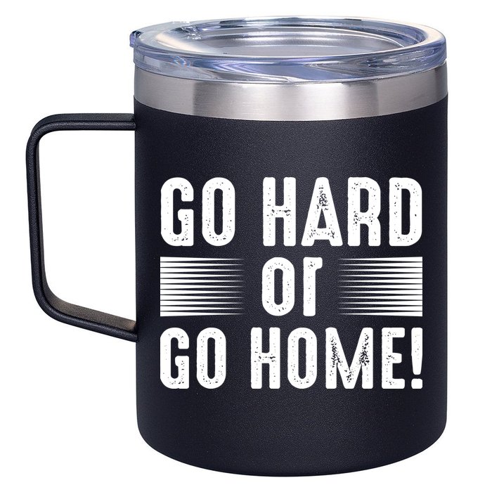 Go Hard Or Go Home 12oz Stainless Steel Coffee Mug