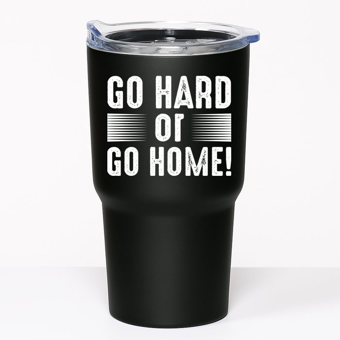 Go Hard Or Go Home Tumbler