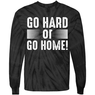 Go Hard Or Go Home Tie-Dye Long Sleeve Shirt