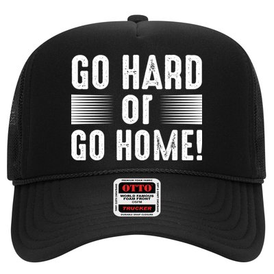 Go Hard Or Go Home Trucker Hat