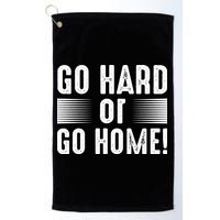 Go Hard Or Go Home Golf Towel