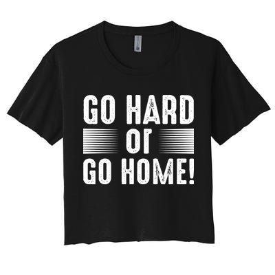 Go Hard Or Go Home Crop Top