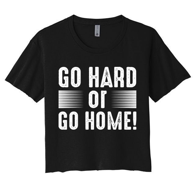 Go Hard Or Go Home Crop Top