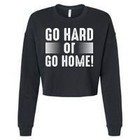Go Hard Or Go Home Cropped Pullover Crew