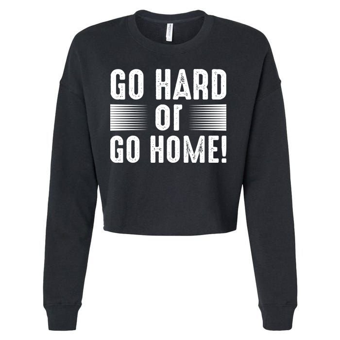 Go Hard Or Go Home Cropped Pullover Crew