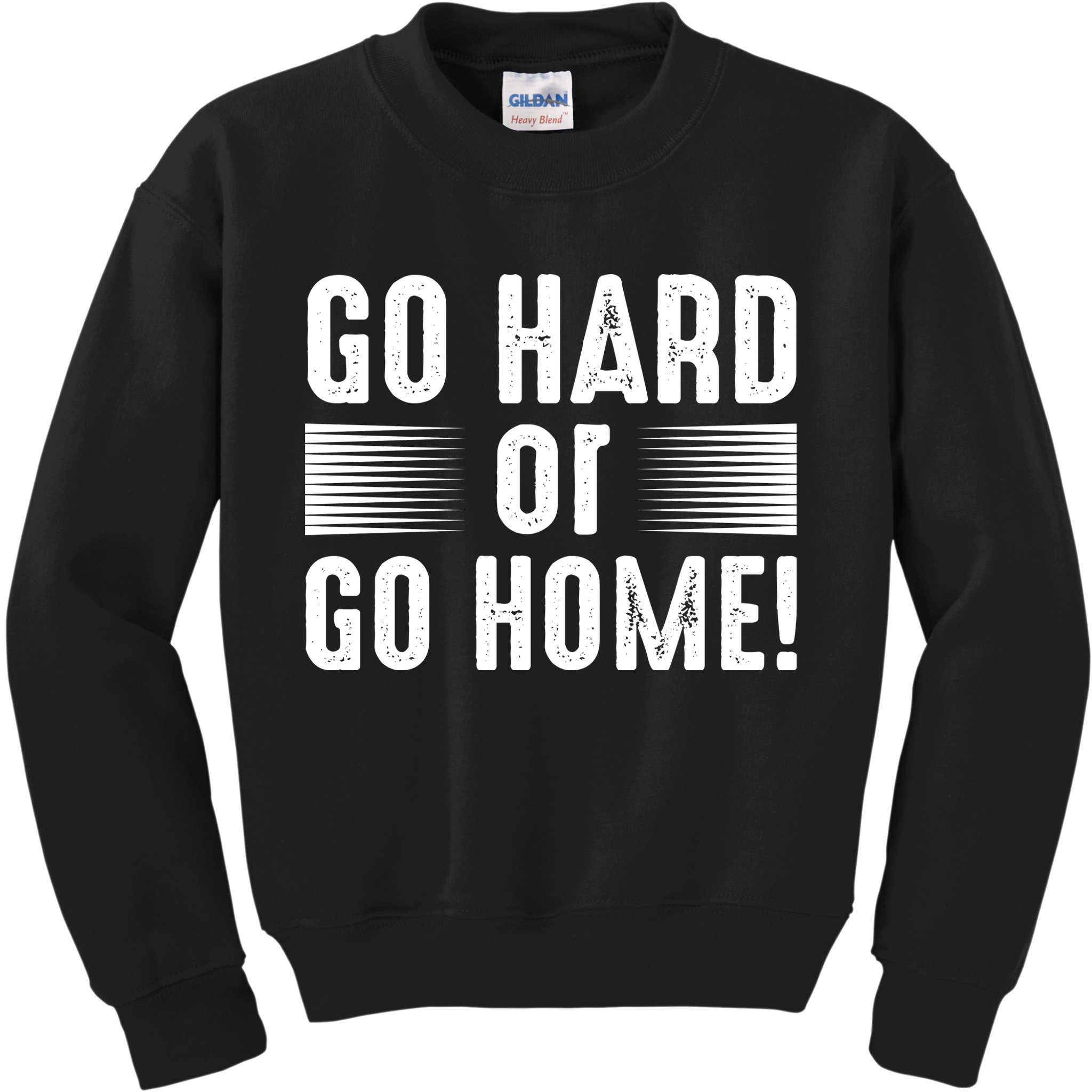 Go Hard Or Go Home Kids Sweatshirt