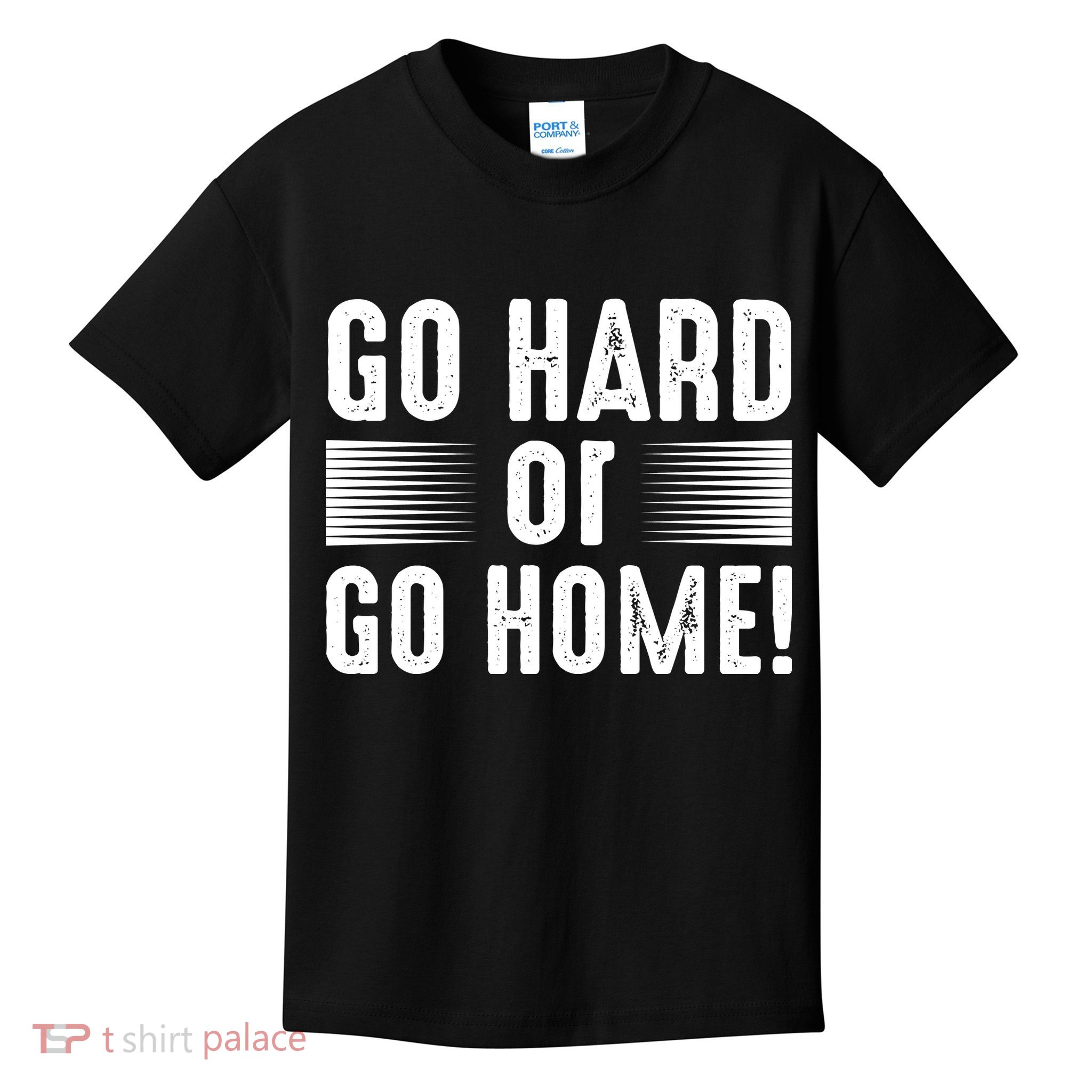 Go Hard Or Go Home Kids T-Shirt
