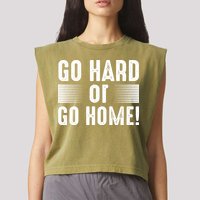 Go Hard Or Go Home Garment-Dyed Women's Muscle Tee