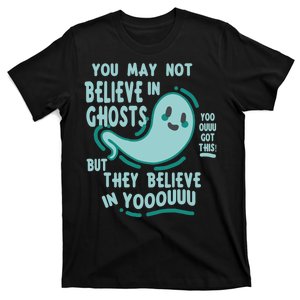 Ghosts Believe In You Funny Halloween T-Shirt