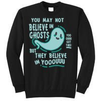 Ghosts Believe In You Funny Halloween Tall Sweatshirt