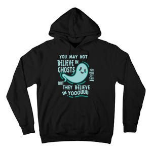 Ghosts Believe In You Funny Halloween Tall Hoodie