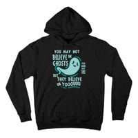 Ghosts Believe In You Funny Halloween Tall Hoodie