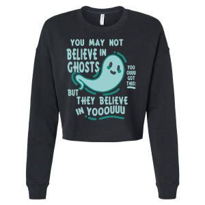 Ghosts Believe In You Funny Halloween Cropped Pullover Crew