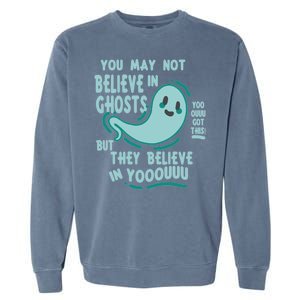 Ghosts Believe In You Funny Halloween Garment-Dyed Sweatshirt