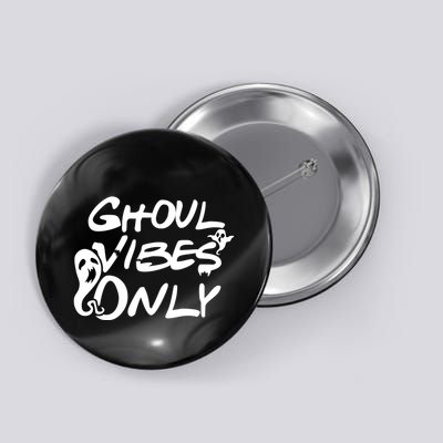 Ghoul Vibes Only Button