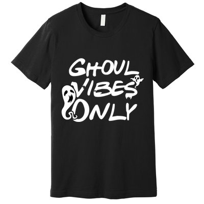 Ghoul Vibes Only Premium T-Shirt