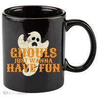 Ghouls Just Wanna Have Fun 11oz C Handle Ceramic Mug