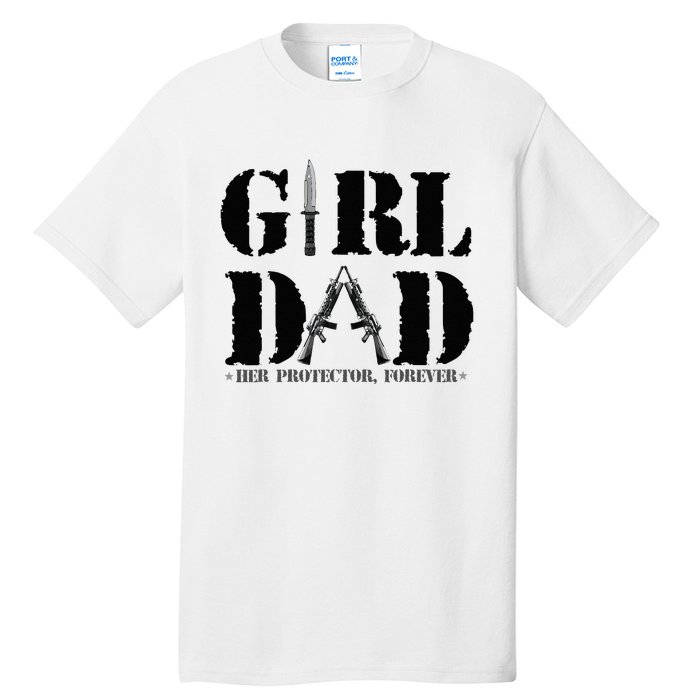 GirlDad Her Protector Forever Funny Father of daughter Tall T-Shirt