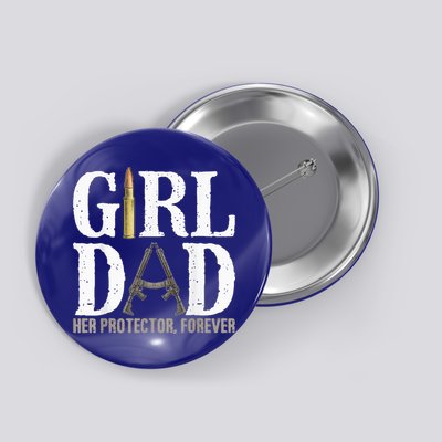 GirlDad Her Protector Forever Funny quote Button