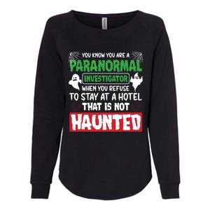 Ghost Hunting Paranormal Investigator Quote Womens California Wash Sweatshirt