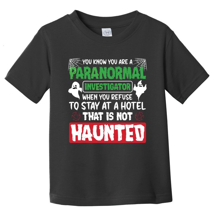 Ghost Hunting Paranormal Investigator Quote Toddler T-Shirt