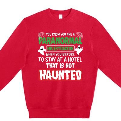 Ghost Hunting Paranormal Investigator Quote Premium Crewneck Sweatshirt