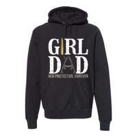 GirlDad Her Protector Forever Funny Father Premium Hoodie