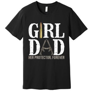 GirlDad Her Protector Forever Funny Father Premium T-Shirt