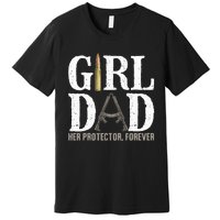 GirlDad Her Protector Forever Funny Father Premium T-Shirt