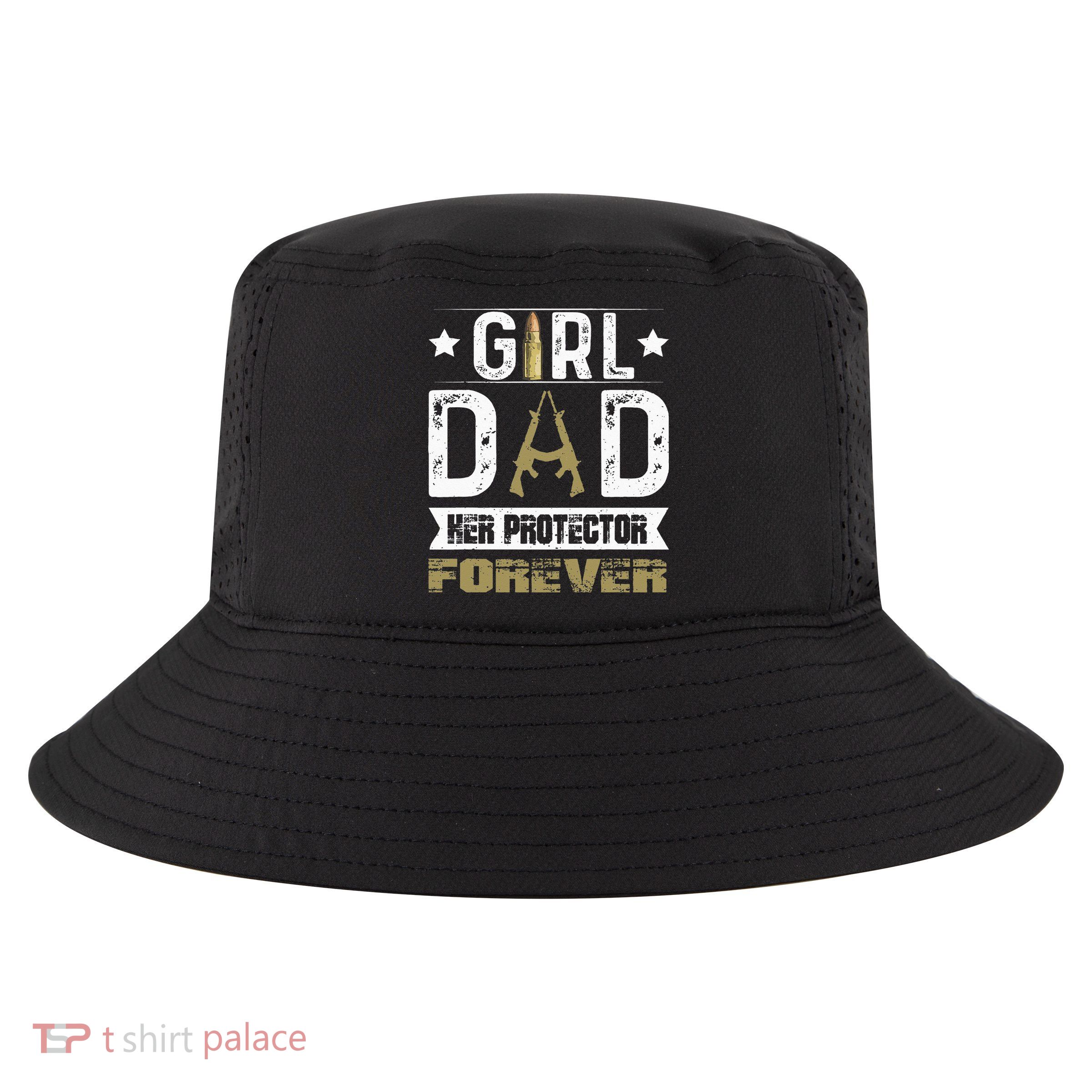 GirlDad Her Protector Forever Father Day Cool Comfort Performance Bucket Hat