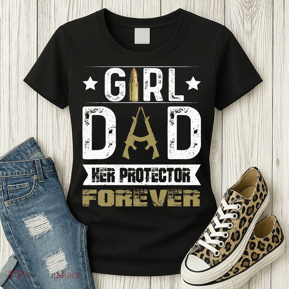 GirlDad Her Protector Forever Father Day Womens T-Shirt