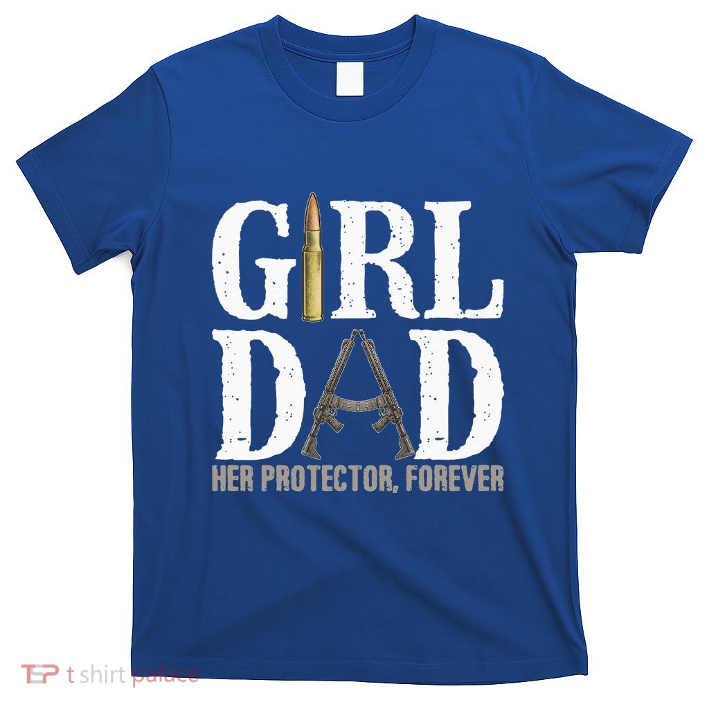 GirlDad Her Protector Forever Funny Father T-Shirt