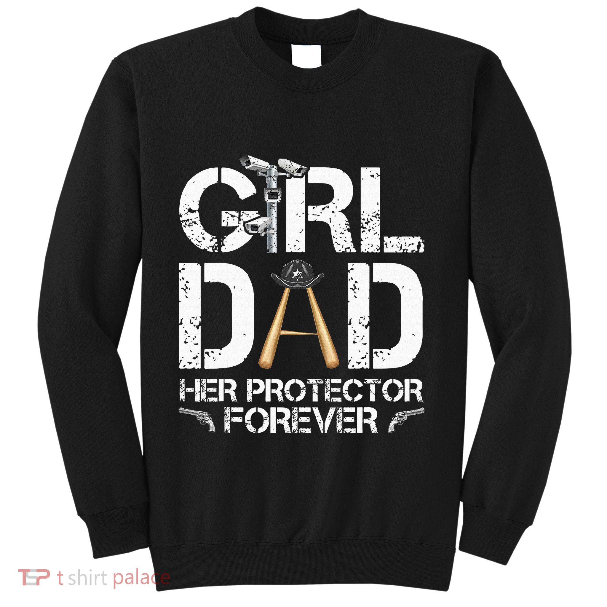 GirlDad Her Protector Forever Funny Father Sweatshirt