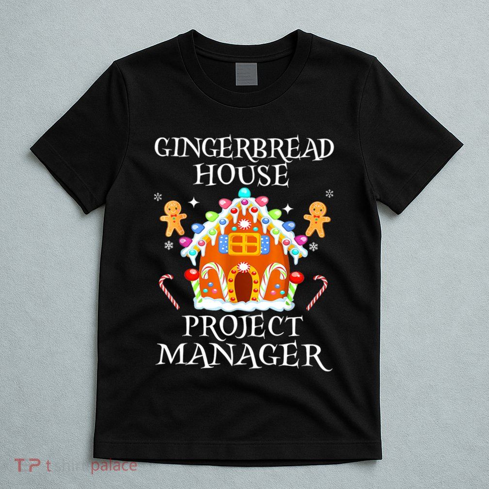 Gingerbread House Project Manager Decorating Baking Xmas T-Shirt
