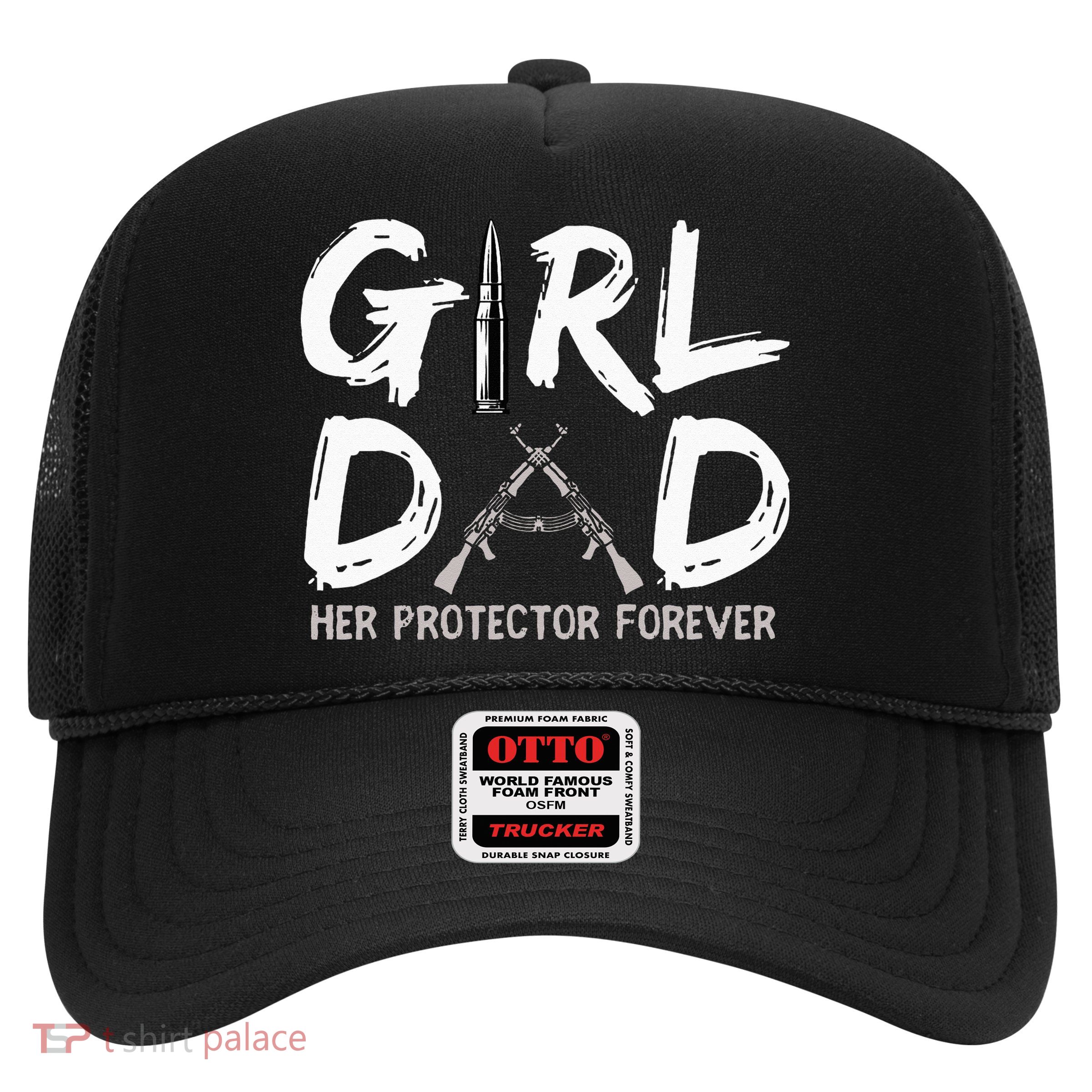 GirlDad Her Protector Forever Funny Father Trucker Hat