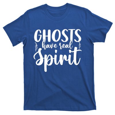 Ghost Have Real Spirit Ghost Hunter Gift T-Shirt