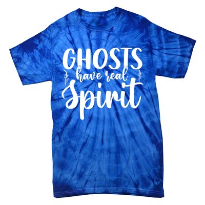 Ghost Have Real Spirit Ghost Hunter Gift Tie-Dye T-Shirt