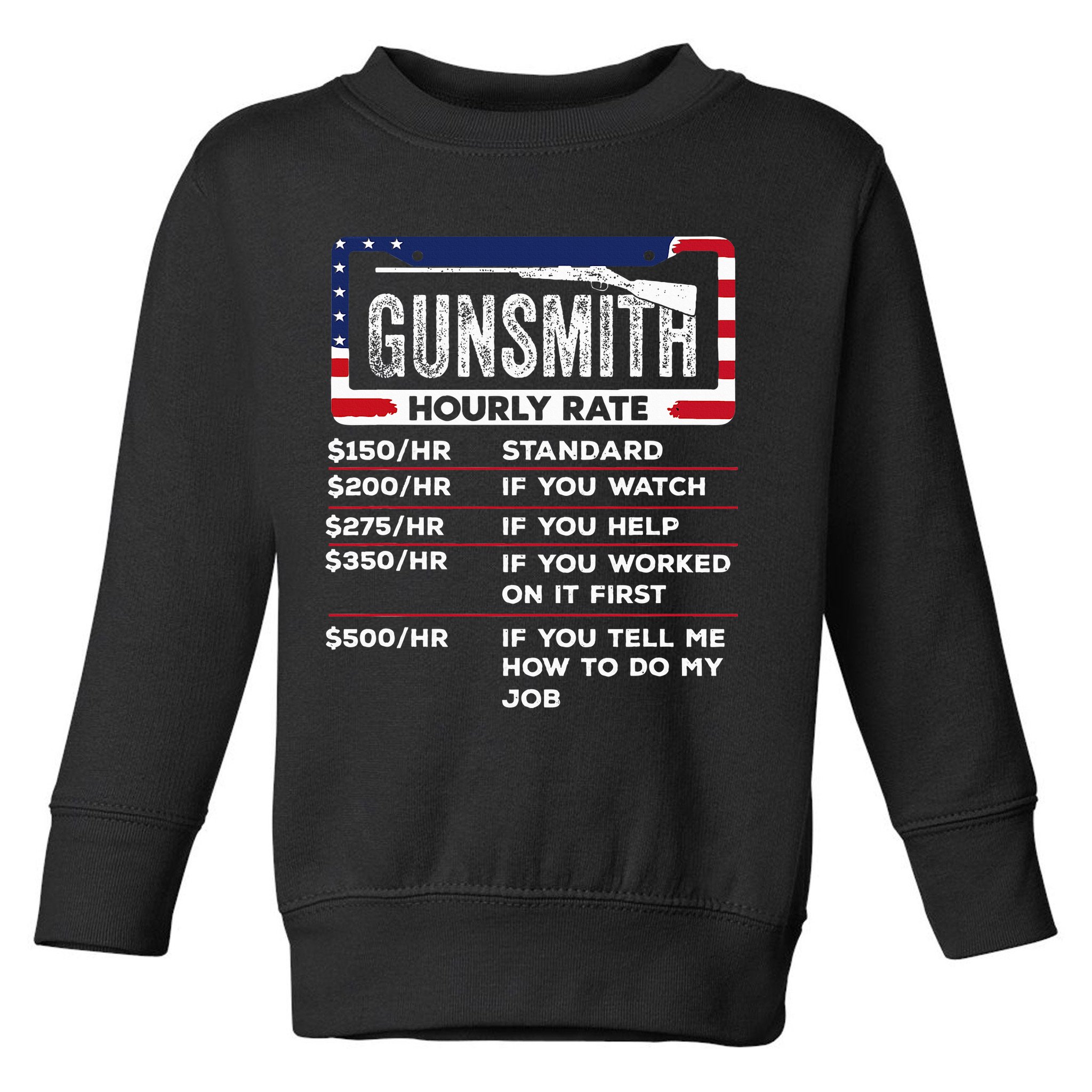 Gunsmith Hourly Rate.Gunsmith Funny Gunsmithing Gun Toddler Sweatshirt