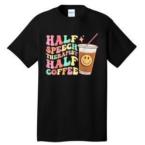 Groovy Half Speech Therapist Half Coffee SLP Speech Therapy Tall T-Shirt