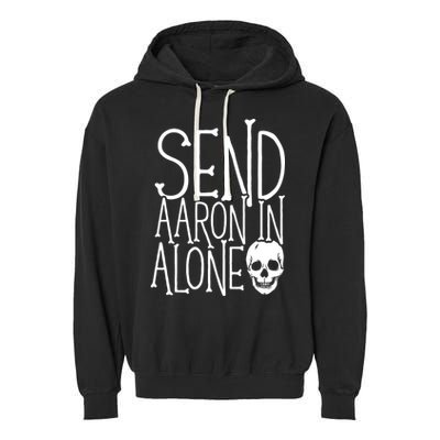 Ghost Hunting Send Aaron In Alone Ghost Hunter Halloween Garment-Dyed Fleece Hoodie